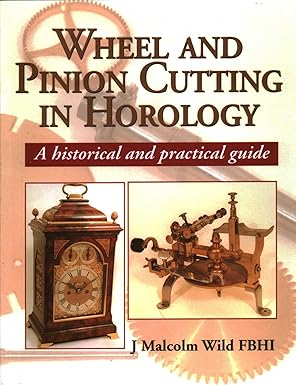 wheel and pinion cutting in horology 1st edition malcolm wild 1861262450, 978-1861262455