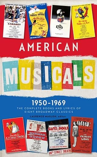 american musicals the complete books and lyrics of eight broadway classics 1950 1969 guys and dolls / the
