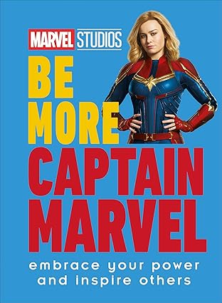 marvel studios be more captain marvel embrace your power and inspire others 1st edition kendall ashley
