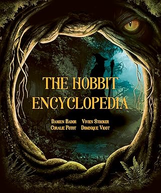 the hobbit encyclopedia 1st edition damien bador ,vivien stocker ,coralie potot ,dominique vigot 0711288984,