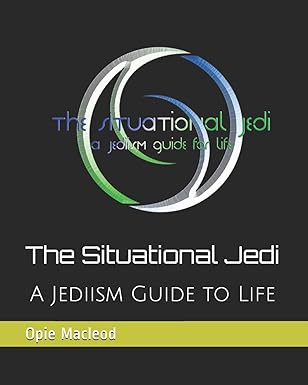 the situational jedi a jediism guide for life 1st edition opie macleod 1519260881, 978-1519260888