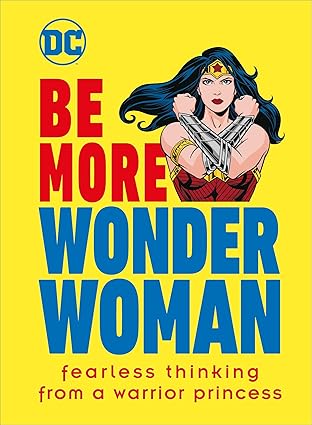 be more wonder woman fearless thinking from a warrior princess 1st edition cheryl rickman 0744024455,