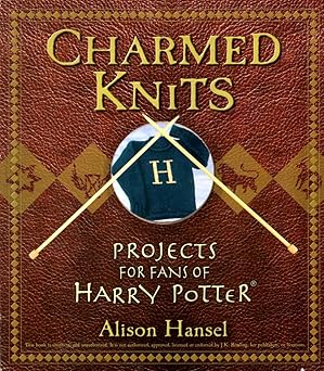 charmed knits projects for fans of harry potter 1st edition alison hansel 0470067314, 978-0470067314