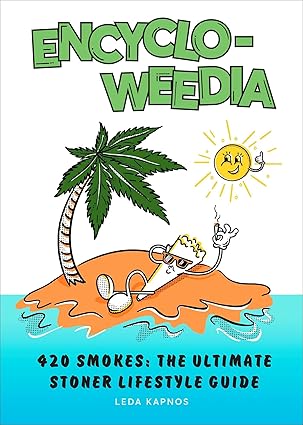 encyclo weedia 420 smokes the ultimate stoner lifestyle guide 1st edition jack kapos 164517672x,