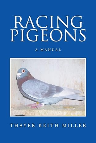 racing pigeons a manual 1st edition thayer keith miller 1514405814, 978-1514405819