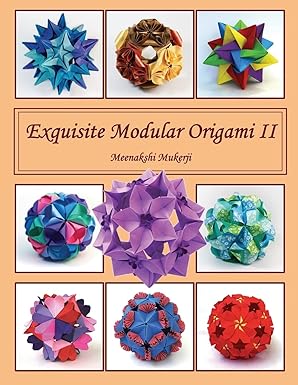 exquisite modular origami ii 1st edition meenakshi mukerji 151750094x, 978-1517500948