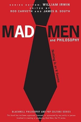 mad men and philosophy nothing is as it seems 1st edition james b south ,rod carveth ,william irwin