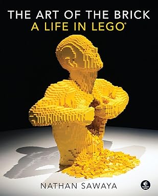 the art of the brick a life in lego 1st edition nathan sawaya 1593275889, 978-1593275884