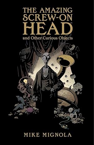 the amazing screw on head and other curious objects 1st edition mike mignola ,dave stewart 1595825010,
