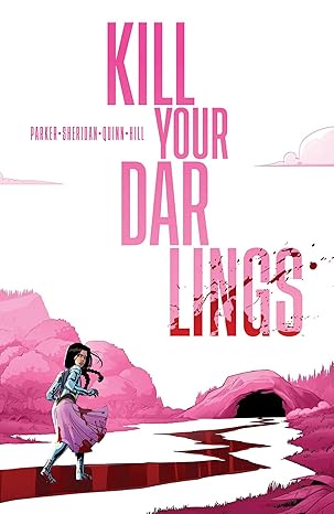 kill your darlings 1st edition ethan s parker ,griffin sheridan ,bob quinn 1534397825, 978-1534397828