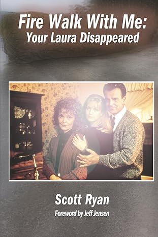 fire walk with me your laura disappeared 1st edition scott ryan ,jeff jensen 1949024792, 978-1949024791