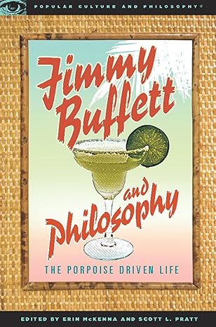 jimmy buffett and philosophy the porpoise driven life 1st edition erin mckenna ,scott l pratt 081269659x,