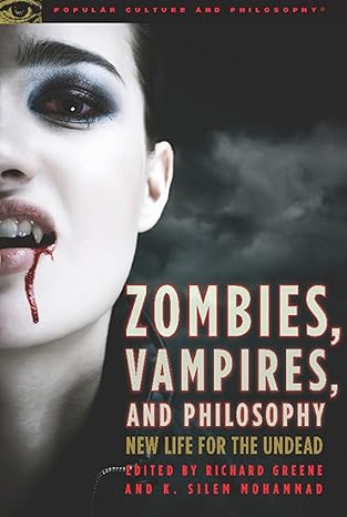 zombies vampires and philosophy new life for the undead 1st edition richard greene ,k silem mohammad
