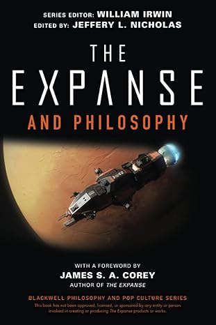 the expanse and philosophy so far out into the darkness 1st edition jeffery l nicholas ,william irwin ,james