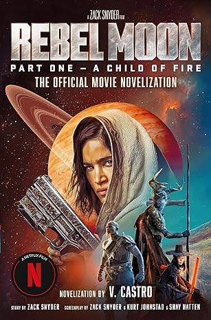 rebel moon part one a child of fire the official novelization 1st edition v castro 1803367318, 978-1803367316
