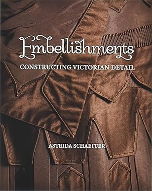 embellishments constructing victorian detail 1st edition astrida schaeffer 1938394046, 978-1938394041