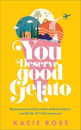 you deserve good gelato new york times bestseller 1st edition kacie rose 0593840437, 978-0593840436