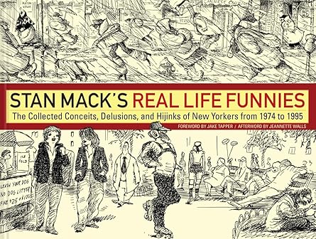 stan macks real life funnies the collected conceits delusions and hijinks of new yorkers from 1974 to 1995