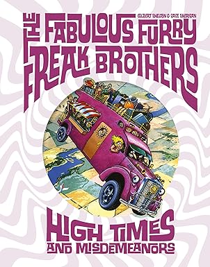 the fabulous furry freak brothers high times and misdemeanors 1st edition gilbert shelton ,dave sheridan