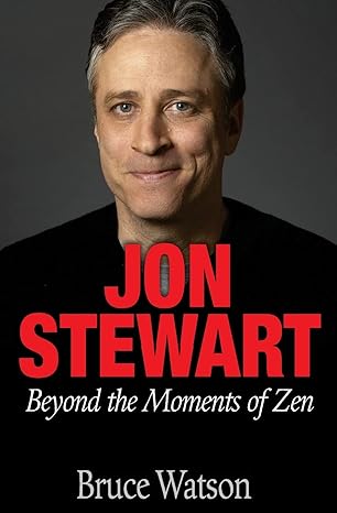 jon stewart beyond the moments of zen 1st edition bruce watson 1540417921, 978-1540417923