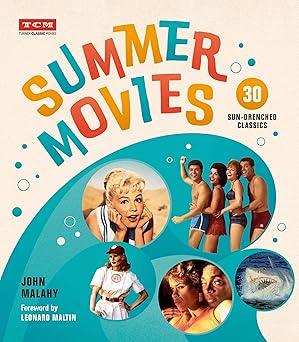 summer movies 30 sun drenched classics 1st edition john malahy ,turner classic movies ,leonard maltin