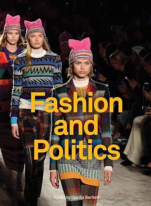 fashion and politics 1st edition djurdja bartlett ,serkan delice ,rhonda garelick ,erica de greef ,jin li lim