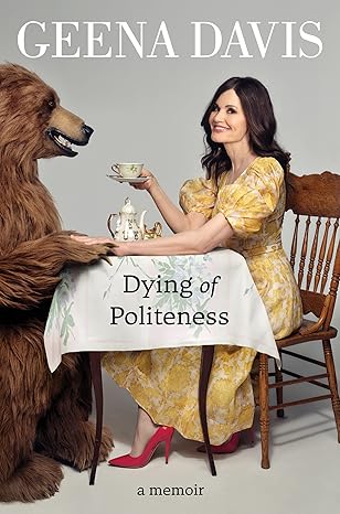 dying of politeness a memoir 1st edition geena davis 0063119137, 978-0063119130