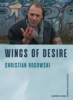 wings of desire 1st edition christian rogowski 1640140379, 978-1640140370