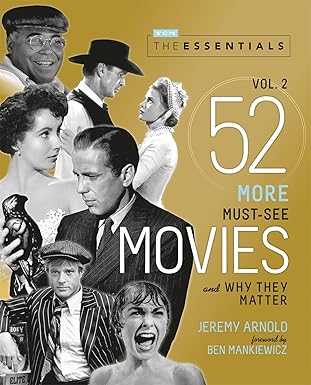 the essentials vol 2 52 more must see movies and why they matter 1st edition jeremy arnold ,turner classic