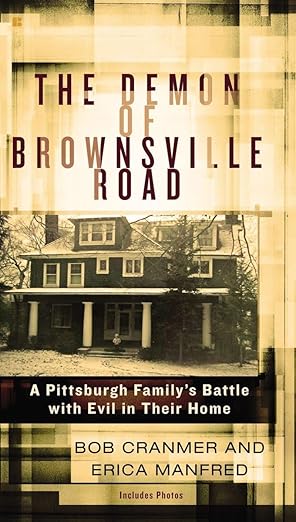 the demon of brownsville road a pittsburgh familya s battle with evil in their home 1st edition bob cranmer