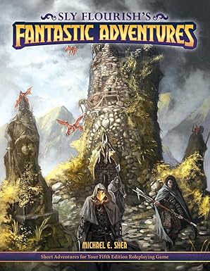 sly flourishs fantastic adventures for 5e ten short adventures for your   fantasy roleplaying game 1st