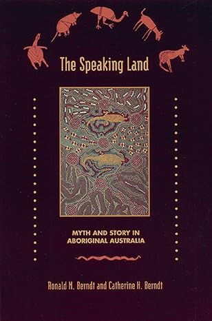 the speaking land myth and story in aboriginal australia 1st edition ronald m berndt ,catherine h berndt