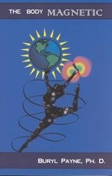 the body magnetic and getting started in magnetic healing 1st edition buryl payne 0962856991, 978-0962856990