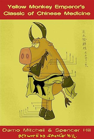 the yellow monkey emperora s classic of chinese medicine 1st edition damo mitchell ,spencer hill 184819286x,