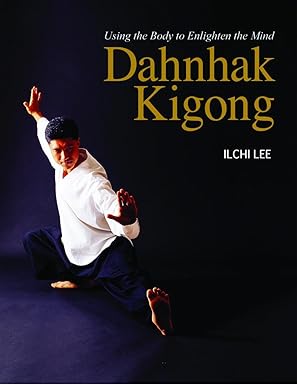 dahnhak kigong using your body to enlighten your mind 1st edition ilchi lee 1935127500, 978-1935127505