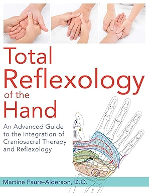 total reflexology of the hand an advanced guide to the integration of craniosacral therapy and reflexology