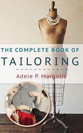 the complete book of tailoring 1st edition adele margolis 1635610923, 978-1635610925