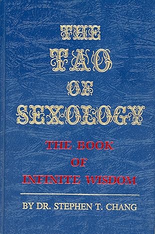 the tao of sexology the book of infinite wisdom 1st edition stephen thomas chang 0942196031, 978-0942196030