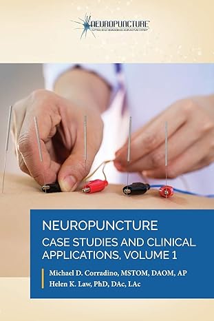 neuropuncture case studies and clinical applications volume 1 1st edition dr michael d corradino ,dr helen k