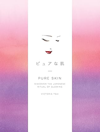 pure skin discover the japanese ritual of glowing 1st edition victoria tsai 1524763330, 978-1524763336