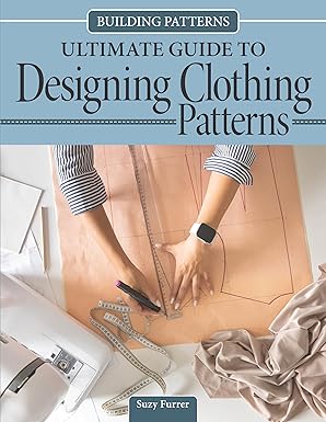 building patterns ultimate guide to designing patterns for clothing garment design and essential tips and