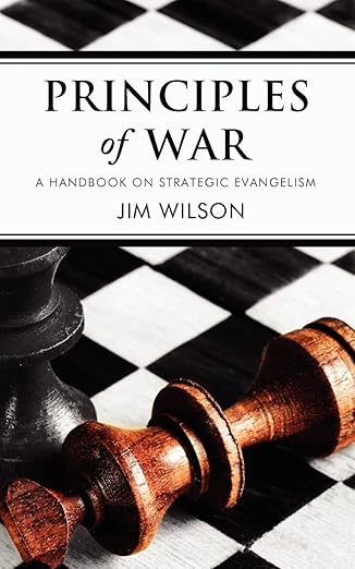 principles of war a handbook on strategic evangelism 1st edition jim wilson 1591280656, 978-1591280651