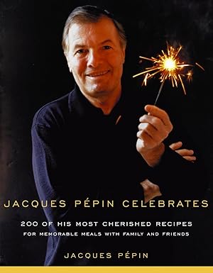 jacques pepin celebrates 200 of his most cherished recipes for memorable meals with family and friends 1st