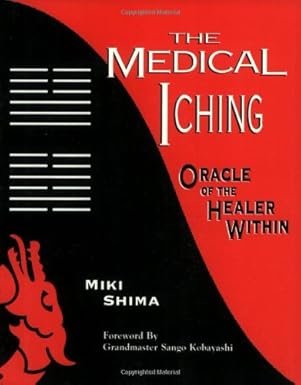 the medical i ching oracle of the healer within 1st edition miki shima 0936185384, 978-0936185385