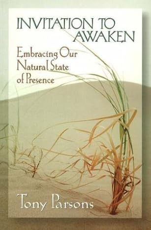 invitation to awaken embracing our natural state of presence 1st edition tony parsons 187801921x,