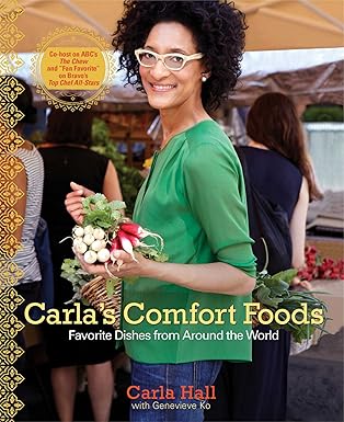 carlas comfort foods favorite dishes from around the world 1st edition carla hall ,frances janisch ,genevieve