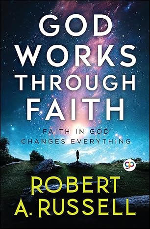 god works through faith 1st edition robert a russell ,general press 9354994385, 978-9354994388