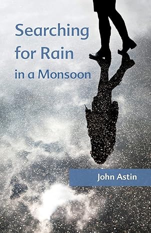 searching for rain in a monsoon 1st edition john a astin 1492792519, 978-1492792512