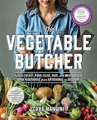 the vegetable butcher how to select prep slice dice and masterfully cook vegetables from artichokes to