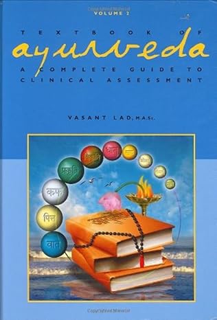 textbook of ayurveda volume two a complete guide to clinical assessment 1st edition vasant lad ,m a sc ,glen